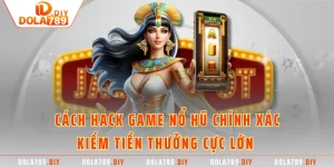 Cách Hack Game Nổ Hũ Chính Xác Kiếm Tiền Thưởng Cực Lớn